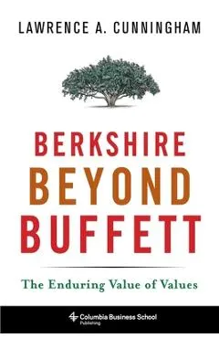 Berkshire Beyond Buffett: The Enduring Value of Values