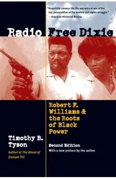 Radio Free Dixie, Second Edition: Robert F. Williams and the Roots of Black Power