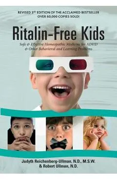 Ritalin-Free Kids: Safe and Effective Homeopathic Medicine for ADHD and Other Behavioral and Learning Problems