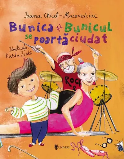 Bunica și Bunicul se poartă ciudat - Hardcover - Ioana Chicet-Macoveiciuc