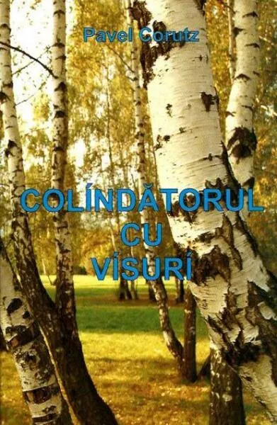 Colindătorul cu visuri - Paperback brosat - Pavel Coruț