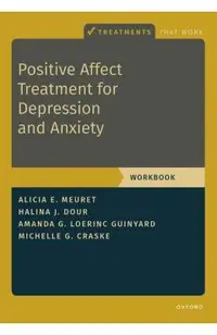 Positive Affect Treatment for Depression and Anxiety: Workbook