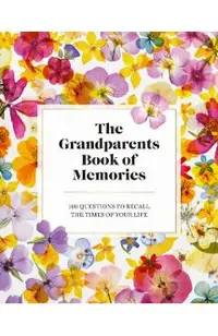 The Grandparents Book of Memories: 100 Questions to Recall the Times of Your Life