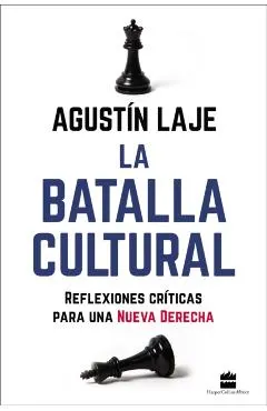 La Batalla Cultural: Reflexiones Críticas Para una Nueva Derecha