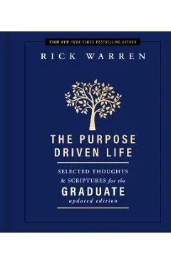 The Purpose Driven Life: Selected Thoughts & Scriptures for the Graduate