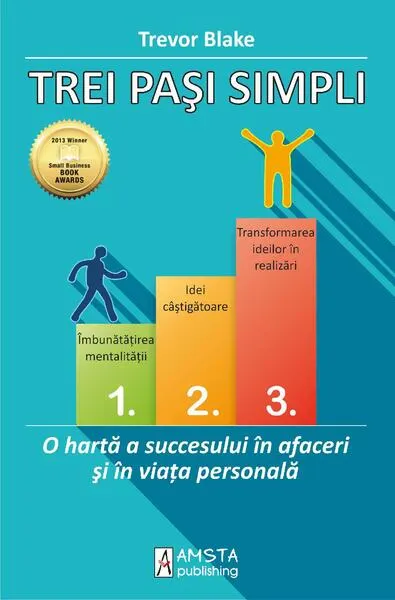 Trei pași simpli. O hartă a succesului în afaceri și în viața personală - Paperback brosat - Trevor Blake