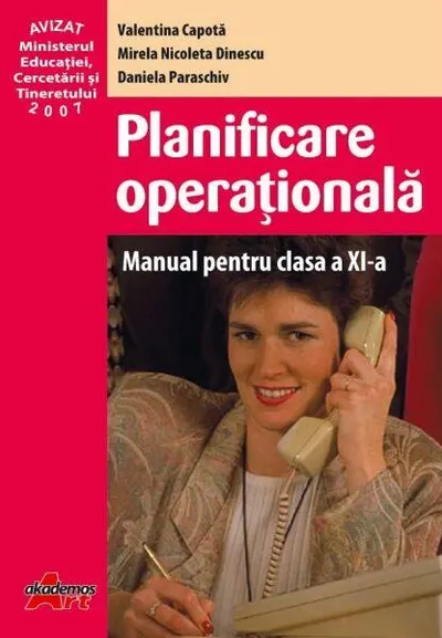 Planificare operațională. Manual pentru clasa a XI-a - Paperback - Valentina Capota, Daniela Paraschiv, Mirela Nicoleta Dinescu