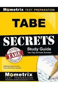 Tabe Secrets Study Guide: Tabe Exam Review for the Test of Adult Basic Education
