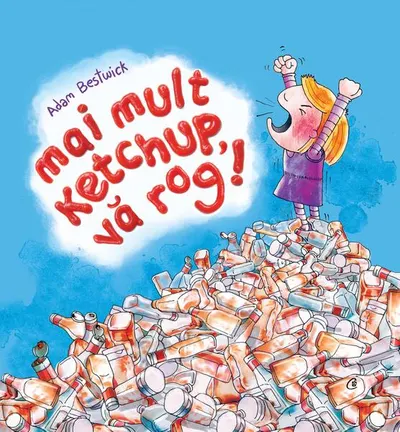 Mai mult ketchup, vă rog! - Hardcover - Adam Bestwick