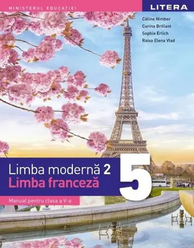 Manual. Limba moderna 2. Limba franceza. Clasa a V-a - Paperback brosat - Raisa Elena Vlad, Céline Himber, Corina Brillant, Sophie Erlich