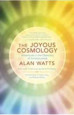 The Joyous Cosmology: Adventures in the Chemistry of Consciousness