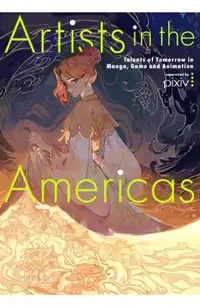 Artists in the Americas: Talents of Tomorrow in Manga, Game and Animation