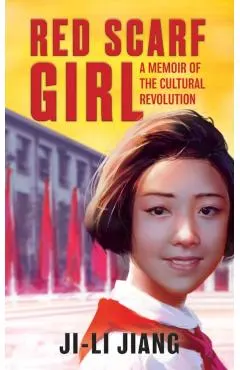 Red Scarf Girl: A Memoir of the Cultural Revolution