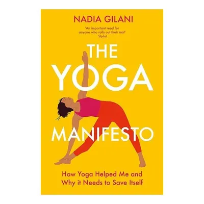 The Yoga Manifesto: How Yoga Helped Me And Why It(...)
