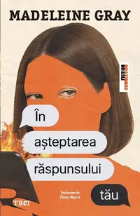 În așteptarea răspunsului tău - Paperback brosat - Madeleine Gray