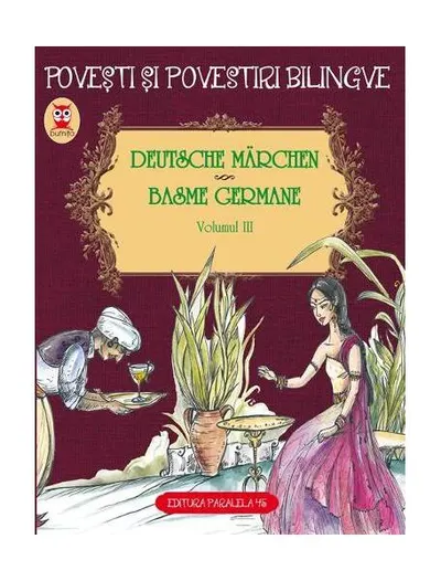 Povești și povestiri bilingve. Deutsche Märchen. Basme germane (Vol. III) - Paperback brosat - Fraţii Grimm, Wilhelm Hauff