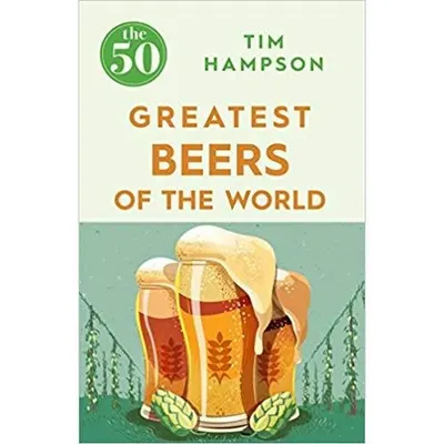 The 50 Greatest Beers Of The World