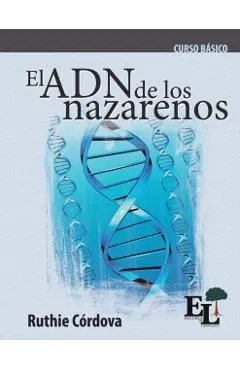 El ADN de los Nazarenos: Curso Básico de la Escuela de Liderazgo