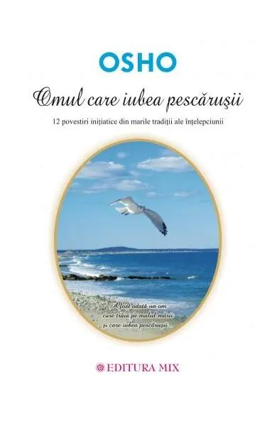 Omul care iubea pescăruşii - Paperback brosat - Osho