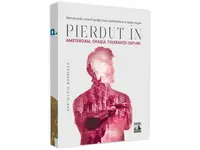 Pierdut în Amsterdan, orașul toleranței depline - Paperback - Dan-Silviu Boerescu