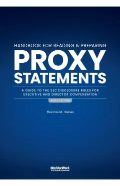 The Handbook for Reading and Preparing Proxy Statements: A Guide to the SEC Disclosure Rules for Executive and Director Compensation, 6th Edition
