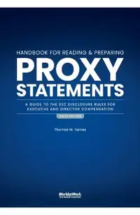 The Handbook for Reading and Preparing Proxy Statements: A Guide to the SEC Disclosure Rules for Executive and Director Compensation, 6th Edition