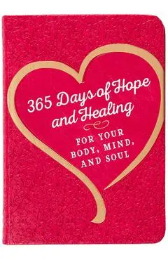 365 Days of Hope and Healing for Your Body, Mind, and Soul