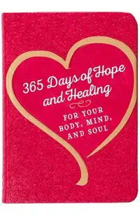 365 Days of Hope and Healing for Your Body, Mind, and Soul