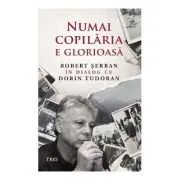Numai copilaria e glorioasa