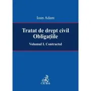 Tratat de drept civil. Obligatiile. Volumul I. Contractul