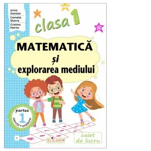 Matematica si explorarea mediului. Clasa I. Partea 1 (I). Caiet de lucru