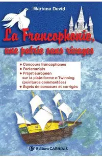La Francophonie, une patrie sans rivages