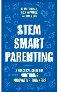 Stem Smart Parenting: A Practical Guide for Nurturing Innovative Thinkers