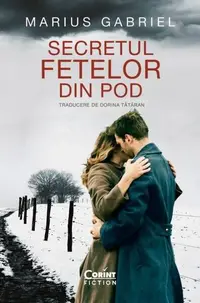 Secretul fetelor din pod - Paperback brosat - Marius Gabriel