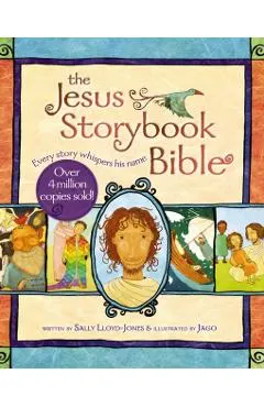 The Jesus Storybook Bible: Every Story Whispers His Name