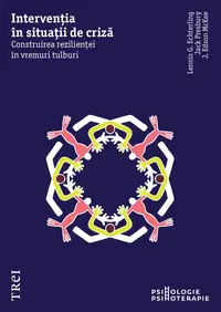 Intervenția în situații de criză. Construirea rezilienței în vremuri tulburi