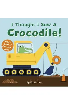 I Thought I Saw a Crocodile!