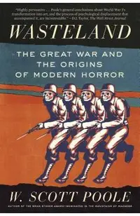 Wasteland: The Great War and the Origins of Modern Horror