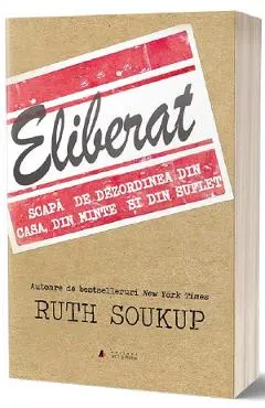 Eliberat. Scapa de dezordinea din casa, din minte si din suflet