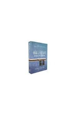 Believe Student Edition, Paperback: Living the Story of the Bible to Become Like Jesus