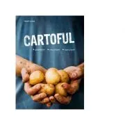 Cartoful. Plantare, recoltare, savurare