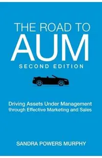 The Road to AUM: Driving Assets Under Management through Effective Marketing and Sales