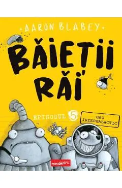 Gaz intergalactic. Seria Baietii Rai Episodul 5