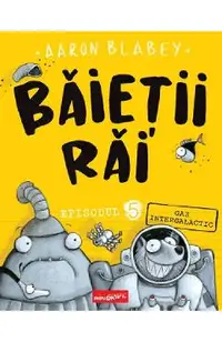 Gaz intergalactic. Seria Baietii Rai Episodul 5