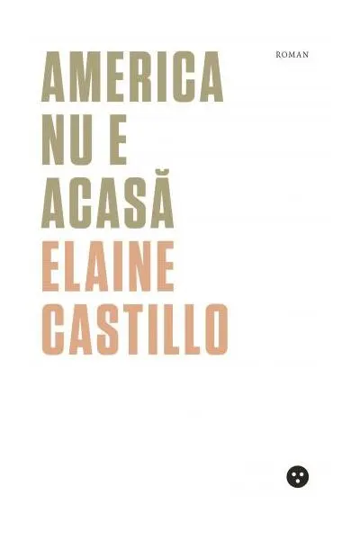 America nu e acasă - Paperback - Elaine Castillo