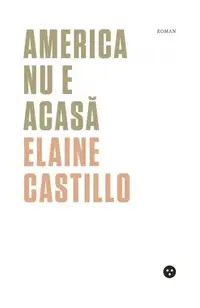 America nu e acasă - Paperback - Elaine Castillo