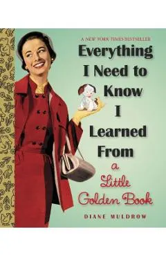 Everything I Need to Know I Learned from a Little Golden Book