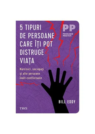 5 tipuri de persoane care îți pot distruge viața - Paperback brosat - Bill Eddy