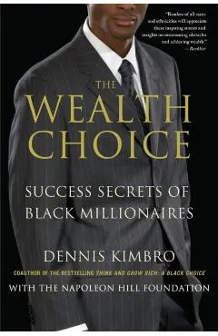 The Wealth Choice: Success Secrets of Black Millionaires