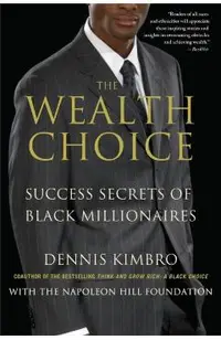 The Wealth Choice: Success Secrets of Black Millionaires